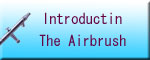 Introduction The Airbrush